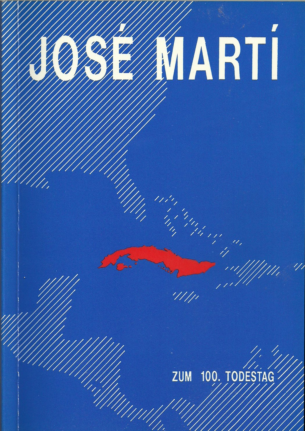 José Martí zum 100. Todestag