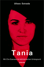 Tania - Mit Che Guevara im bolivianischen Untergrund